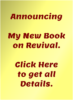 Announcing  My New Book on Revival.   Click Here to get all  Details.