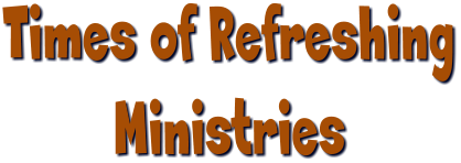 Times of Refreshing Ministries